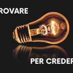 Provare per credere